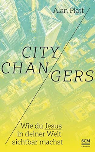 City Changers: Wie du Jesus in deiner Welt sichtbar machst