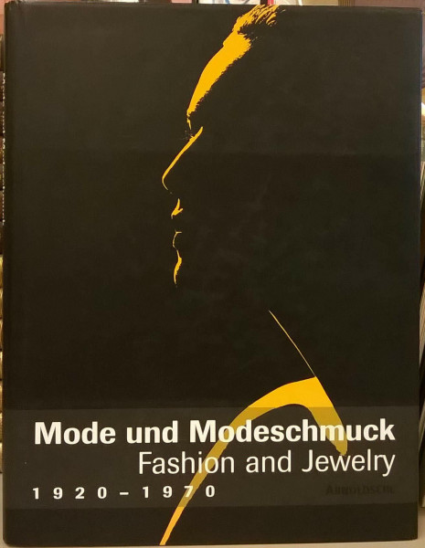 Mode und Modeschmuck 1920 - 1970 / Fashion and Jewelry 1920-1970: A Dialogue