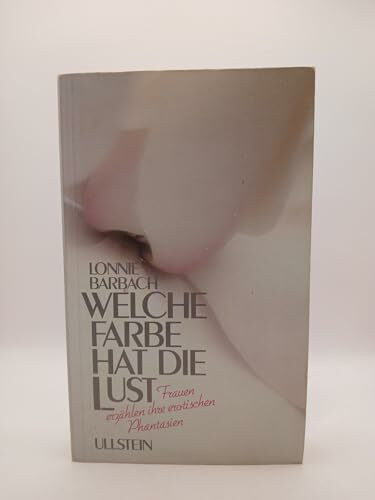 Welche Farbe hat die Lust? Frauen erzählen ihre erotischen Phantasien