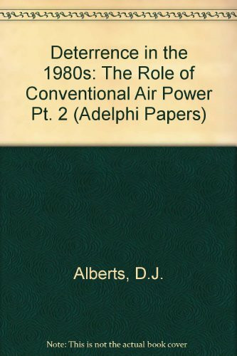 Deterrence in the 1980s: The Role of Conventional Air Power Pt. 2 (Adelphi Papers)