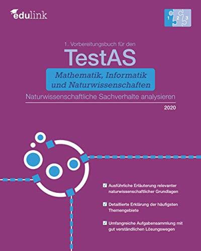 1. Vorbereitungsbuch für TestAS Mathematik, Informatik und Naturwissenschaften: Naturwissenschaftliche Sachverhalte analysieren (Vorbereitung für den ... und Naturwissenschaften 2020, Band 1)