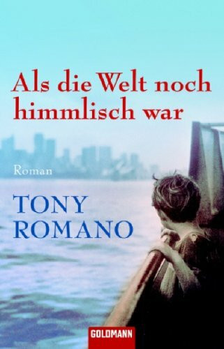 Als die Welt noch himmlisch war: Roman