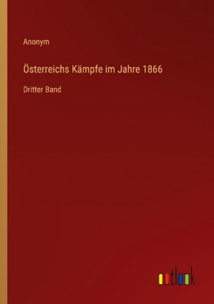 Österreichs Kämpfe im Jahre 1866