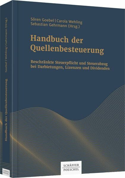 Handbuch der Quellenbesteuerung: Beschränkte Steuerpflicht und Steuerabzug bei Darbietungen, Lizenzen und Dividenden (Keine Reihe)