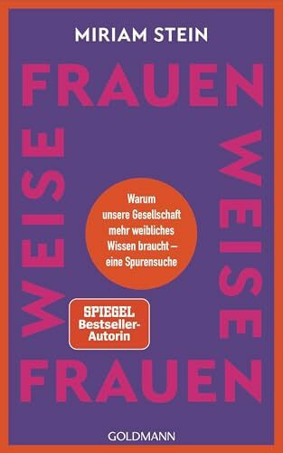 Weise Frauen: Warum unsere Gesellschaft mehr weibliches Wissen braucht – eine Spurensuche - Wissensbuch des Jahres 2025, Sieger der Publikumswahl in der Kategorie Überblick