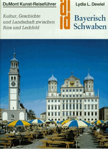 Bayerisch Schwaben: Kultur, Geschichte und Landschaft zwischen Ries und Lechfeld (DuMont Kunst-Reiseführer)