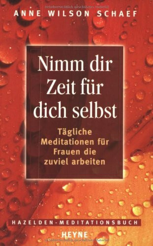 Nimm dir Zeit für dich selbst: Tägliche Meditationen für Frauen, die zuviel arbeiten