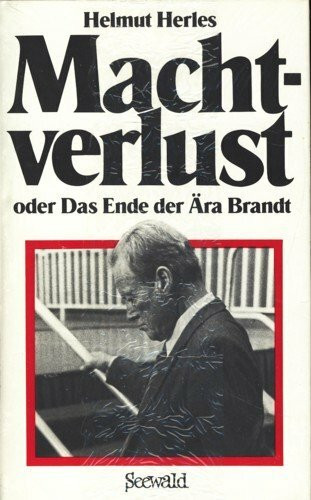 Machtverlust oder Das Ende der Ära Brandt