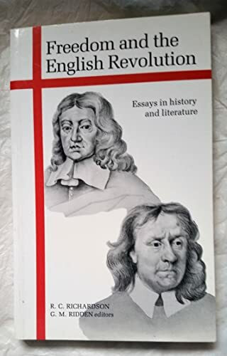 Freedom and the English Revolution: Essays in History and Literature
