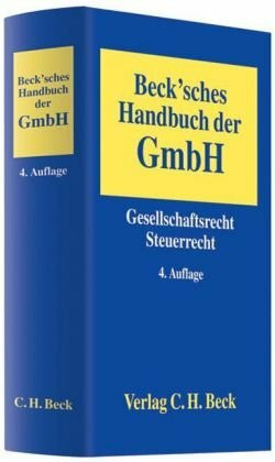 Beck'sches Handbuch der GmbH: Gesellschaftsrecht, Steuerrecht