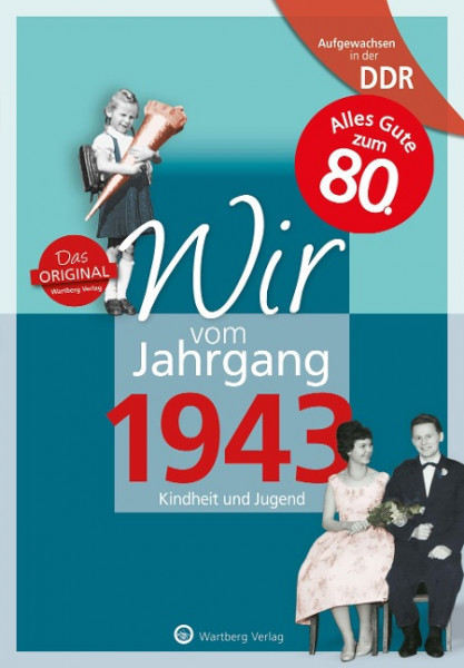 Aufgewachsen in der DDR - Wir vom Jahrgang 1943 - Kindheit und Jugend: 80. Geburtstag