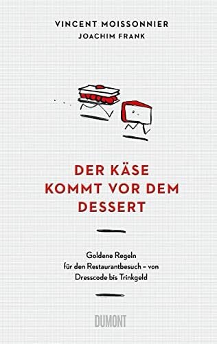 Der Käse kommt vor dem Dessert: Goldene Regeln für den Restaurantbesuch – von Dresscode bis Trinkgeld