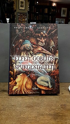 Von Elfen, Goblins, Spukgestalten - Ein Handbuch der anderen Welt, nach alten Quellen erschlossen Von Elfen, Goblins, Spukgestalten - Ein Handbuch der anderen Welt, nach alten Quellen erschlossen