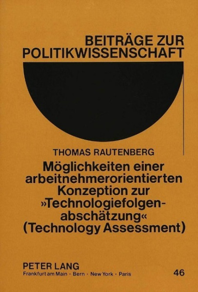 Möglichkeiten einer arbeitnehmerorientierten Konzeption zur «Technologiefolgenabschätzung» (Technolo