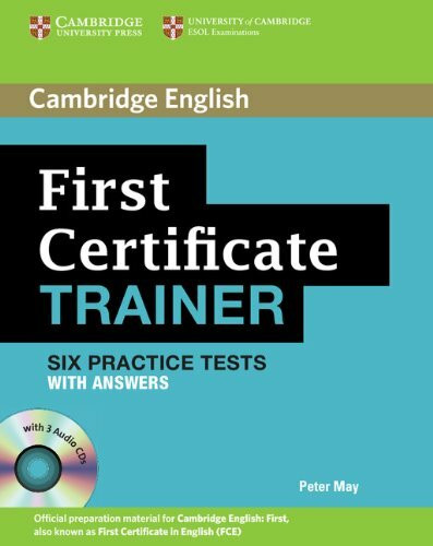 First Certificate Trainer Six Practice Tests with Answers and Audio CDs (3) (Authored Practice Tests)