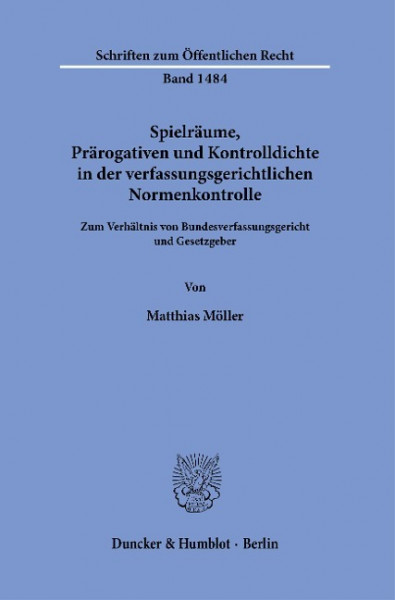 Spielräume, Prärogativen und Kontrolldichte in der verfassungsgerichtlichen Normenkontrolle.