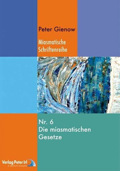 Die miasmatischen Gesetze (Miasmatische Schriftenreihe)