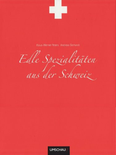 Edle Spezialitäten in der Schweiz