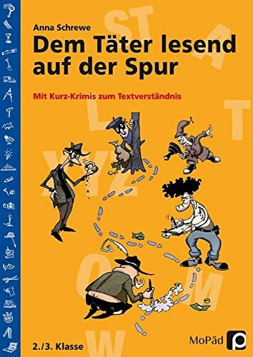 Dem Täter lesend auf der Spur: Mit Kurz-Krimis zum Textverständnis (2. und 3. Klasse): Mit Kurz-Krimis zum Textverständnis. 2./3. Klasse