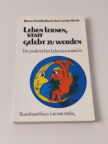 Leben lernen, statt gelebt zu werden: Ein praktischer Lebensunterricht