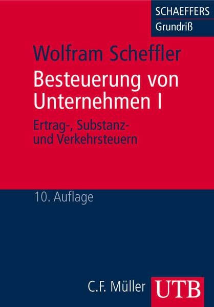 Besteuerung von Unternehmen I. Ertrag-, Substanz- und Verkehrsteuern (UTB M: Uni-Taschenbücher)