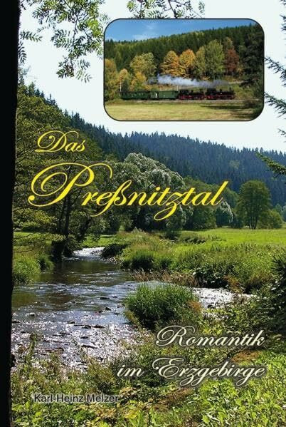 Das Preßnitztal: Romantik im Erzgebirge