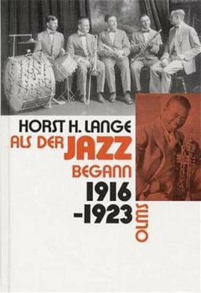 Als der Jazz begann. 1916-1923: Die Anfänge des instrumentalen Jazz - Von der Original Dixiland Jazz Band bis Louis Armstrong (Olms Presse)