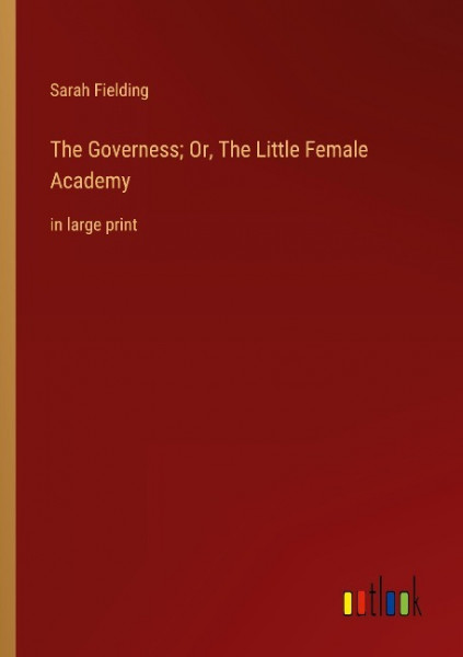 The Governess; Or, The Little Female Academy