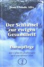 Der Schlüssel zur ewigen Gesundheit: Darmpflege mit Colon-Hydrotherapie und eiweißloser Diät