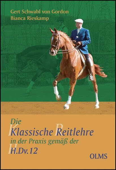Die klassische Reitlehre in der Praxis gemäß der H.Dv.12 (Documenta Hippologica) Die klassische Reitlehre in der Praxis gemäß der H.Dv.12 (Documenta Hippologica)