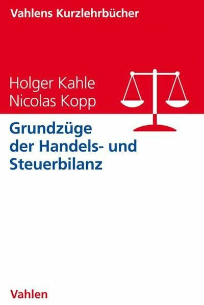 Grundzüge der Handels- und Steuerbilanz (Vahlens Kurzlehrbücher)