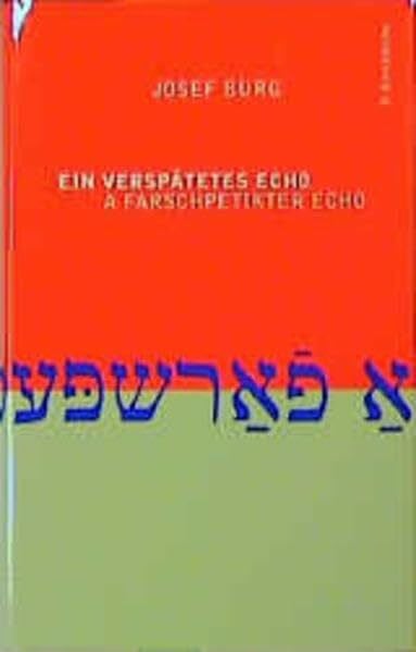 Ein verspätetes Echo /A farschpetikter echo: 15 Erzählungen, zur Hälfte Jidd.-Dtsch. Nachw. v. Verena Dohrn. Aus d. Jidd. v. Andrej Jendrusch, Beate Petras u. Armin Eidherr. Mit Transskript.