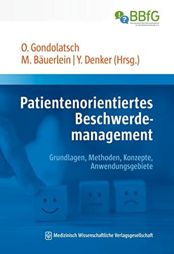 Patientenorientiertes Beschwerdemanagement: Grundlagen, Methoden, Konzepte, Anwendungsgebiete