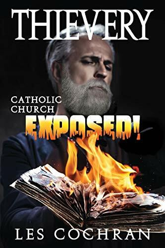 THIEVERY: Catholic Church Exposed!