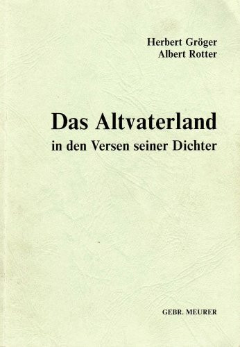 Das Altvaterland in den Versen seiner Dichter