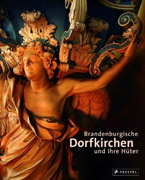 Brandenburgische Dorfkirchen und ihre Hüter