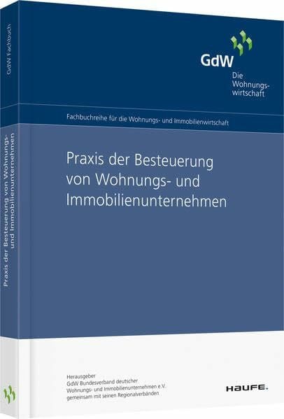 Praxis der Besteuerung von Wohnungsunternehmen: Fachbuch für die Wohnungswirtschaft. Hrsg. GDW (Haufe Fachbuch)