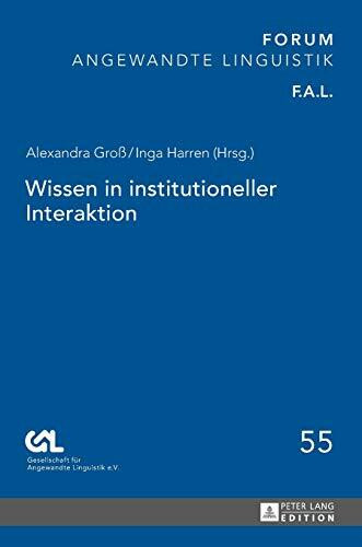 Wissen in institutioneller Interaktion (FORUM ANGEWANDTE LINGUISTIK – F.A.L., Band 55)