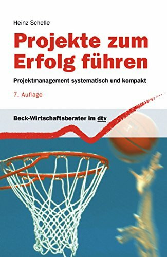 Projekte zum Erfolg führen: Projektmanagement systematisch und kompakt (Beck-Wirtschaftsberater im dtv)