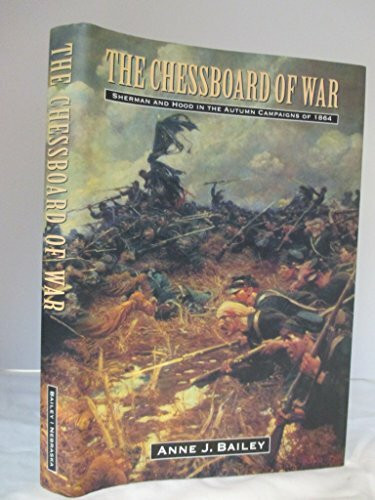 The Chessboard of War: Sherman and Hood in the Autumn Campaigns of 1864 (Great Campaigns of the Civil War)