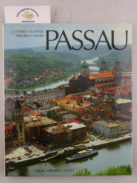 Passau: Geschichte und Leben einer alten Stadt (Bayerische Geschichte)