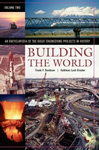 Building the World: An Encyclopedia of the Great Engineering Projects in History, Volume 2 (Building the World: An Encyclopedia of the Great Engineering Projects in History)