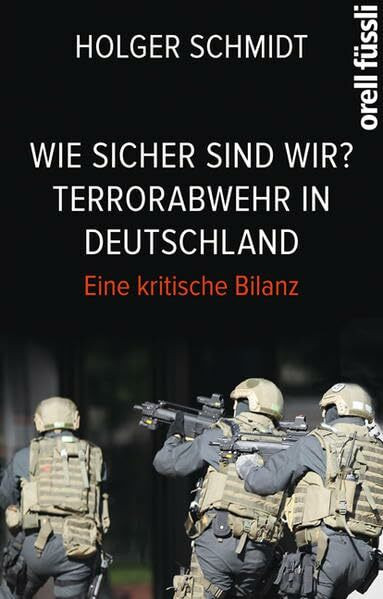 Wie sicher sind wir? Terrorabwehr in Deutschland: Eine kritische Bilanz