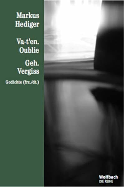 va-t'en. oublie / geh. vergiss: Gedichte (dt./frz.) Aus dem frz. übersetzt von Yla M. v. Dach (Die Reihe)