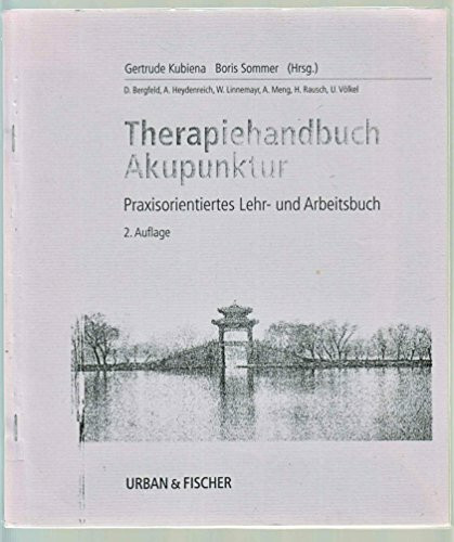 Therapiehandbuch Akupunktur. Praxisorientiertes Lehr- und Arbeitsbuch
