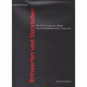 Entwerfen und Darstellen: Die Zeichnung als Mittel des architektonischen Entwurfs