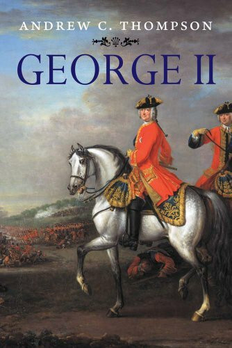 George II: King and Elector (Yale English Monarchs Series)