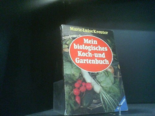 Mein biologisches Koch- und Gartenbuch