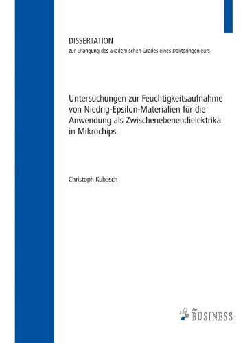 Untersuchungen zur Feuchtigkeitsaufnahme von Niedrig-Epsilon-Materialien für die Anwendung als Zwischenebenendielektrika in Mikrochips: Dissertation
