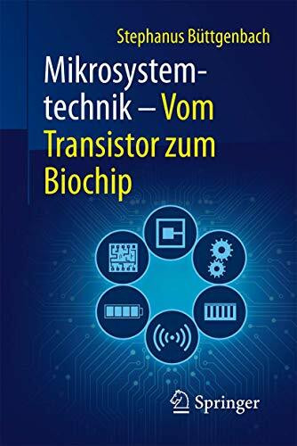 Mikrosystemtechnik: Vom Transistor zum Biochip (Technik im Fokus)